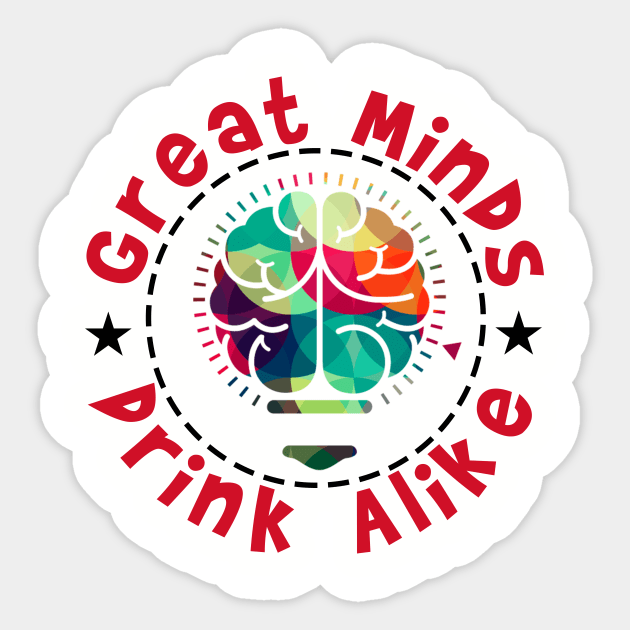 Great Minds Drink Alike Sticker by chatchimp